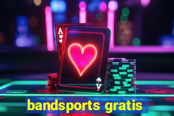 bandsports gratis